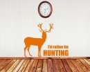 I'd Rather be Hunting Quotes Wall  Art Stickers
